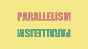 What is parallelism and why do...